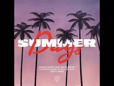 Martin Garrix - Summer Days (feat. Macklemore & Patrick Stump) [Tiësto Extended Remix]