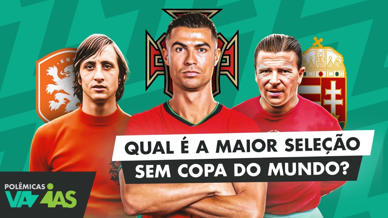 QUAL É A MAIOR SELEÇÃO DE FUTEBOL QUE AINDA NÃO CONQUISTOU A COPA DO MUNDO? - POLÊMICAS VAZIAS #559