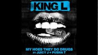 [HD] King L - My Hoes They Do Drugs OFFICIAL - ft. Juicy J & Pusha T
