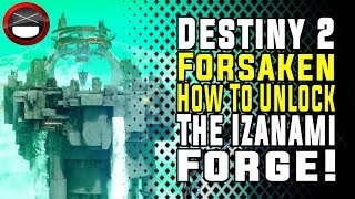 Destiny 2 Forsaken - How To Unlock The Izanami Forge! (FULL Questline)