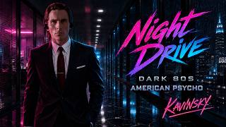 𝗗𝗔𝗥𝗞 𝟴𝟬𝗦 𝗡𝗜𝗚𝗛𝗧 𝗗𝗥𝗜𝗩𝗘 // Patrick Bateman | Kavinsky & American Psycho Vibes