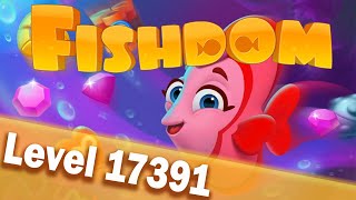 🐠Fishdom Level 17391🐠