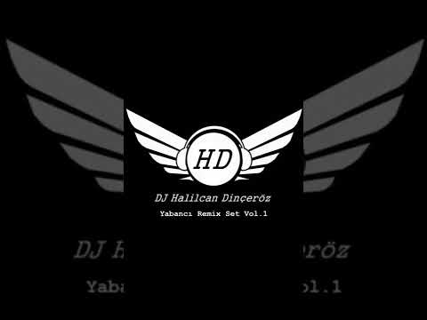 Dj Halilcan Dinçeröz - Yabancı Remix Set 2022 Vol.1