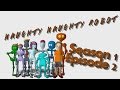 Naughty Naughty Robot Season 1 Episode 2 ("Where's Handy?") Naughty Naughty Robot Season 1 Episode 2 ("Where's Handy?")