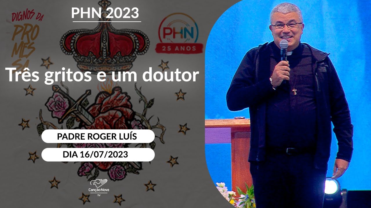 Três gritos e um doutor - Padre Roger Luís (16/07/2023)