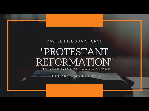 Church - "Protestant Reformation - The Reservoir of God's Grace" - Dr Darius Jankiewicz