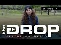 The Drop Featuring Dytto | Epsiode 17 ...