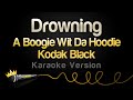 A Boogie Wit Da Hoodie Kodak Black Drowning Karaoke Version