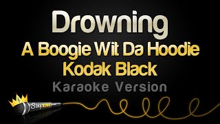 A Boogie Wit Da Hoodie, Kodak Black - Drowning (Karaoke Version)