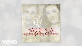 Maddie &amp; Tae - Have Yourself A Merry Little Christmas (Official Audio)