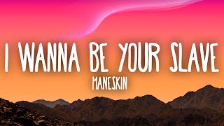Måneskin - I WANNA BE YOUR SLAVE (Lyrics/Testo) E