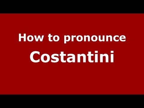 How to pronounce Costantini (Italian/Italy) - PronounceNames.com