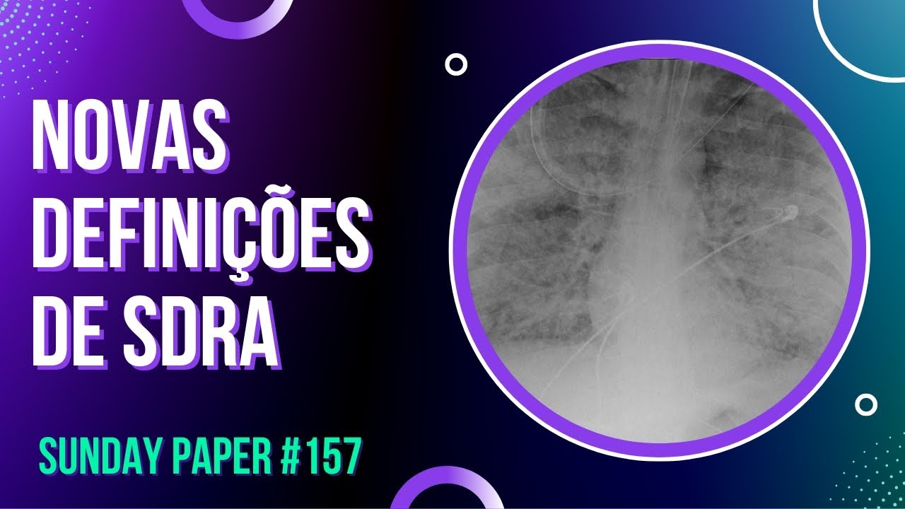 NOVA DEFINIÇÃO DE SDRA (síndrome do desconforto respiratório agudo) #157 - SUNDAY PAPER | Ivens