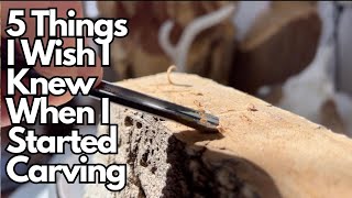 5 Things I Wish I Knew When I Started Woodcarving