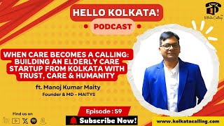 YouTube thumbnail for Hello Kolkata! | Ep. #59 | ft. Manoj Kumar Maity - Founder & MD @MAITYS