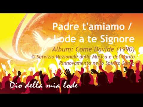RnS - Padre t'amiamo, lode a te Signore