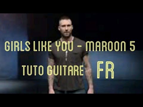 Girls Like You - Maroon 5 [ tuto guitare français ]