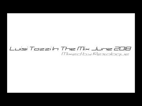 Luigi Tozzi In The Mix June 2018 (Mixed by Resoloque)