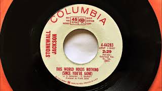 This World Holds Nothing (Since You&#39;re Gone) , Stonewall Jackson, 1967