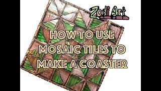 HOW TO USE MOSAIC TILES TO MAKE A COASTER