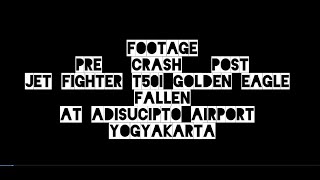 Rekaman lengkap Jet Fighter T50 jatuh di Bandara Adisucipto