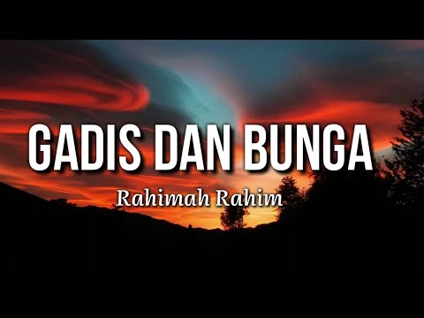 Rahimah Rahim - Gadis dan Bunga (Lirik)