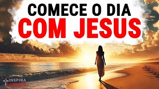 COMECE O DIA COM ESTA MENSAGEM DE JESUS QUE IRÁ MUDAR SUA VIDA