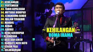 Download lagu ROMA IRAMA   KEHILANGAN    DANGDUT LAWAS 90AN TERPOPULER FULL ALBUM mp3