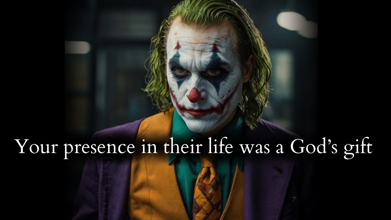 Your presence in their life was a God's gift they failed to recognise (SAD) - Joker Speech