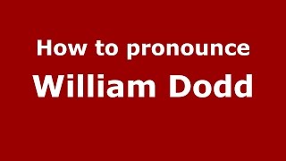How to pronounce William Dodd