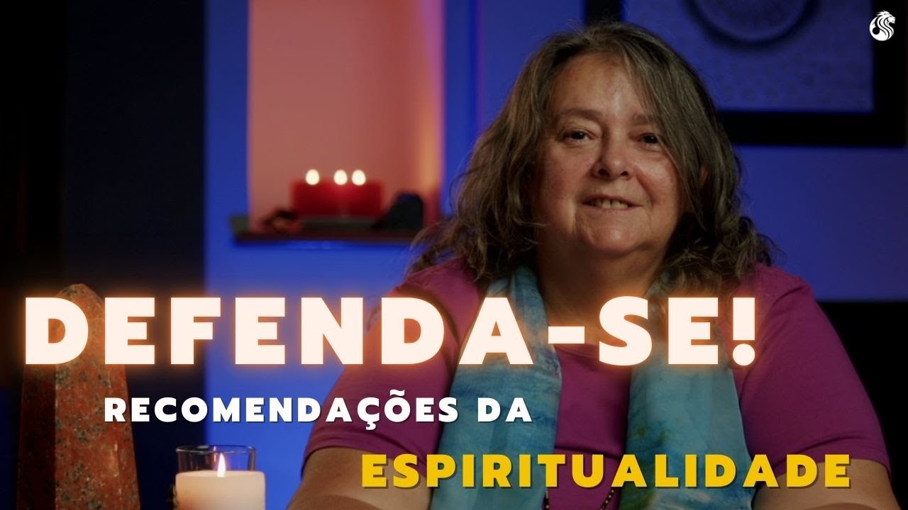 Recomendações da Espiritualidade do que você precisa para se DEFENDER! - 07/09 21h