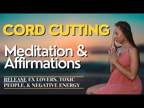 Cord Cutting Meditation & Affirmations | Release Toxic People & Negative Energy