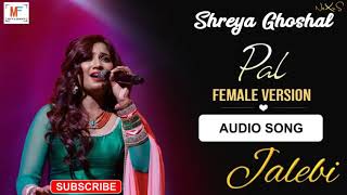 Pal - Female Version - Audio Song | Shreya Ghoshal | Varun &amp; Rhea | Javed Mohsin
