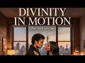 Divinity in Motion Episode 2