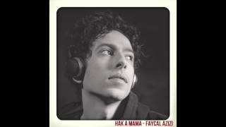 Fayçal Azizi - Hak A Mama (Audio)