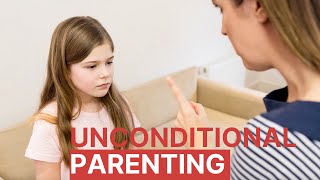Unconditional Parenting: Love your kids unconditionally | Health and Nutrition