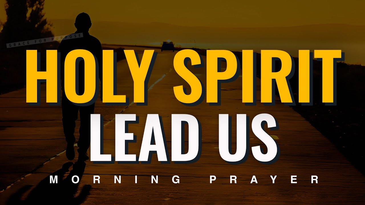 Lean On The Holy Spirit | A Blessed Morning Prayer To Start The Day