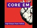 Episode 221: High-Output Heart Failure