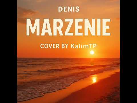 Denis - Marzenie (Cover by KalimTP)