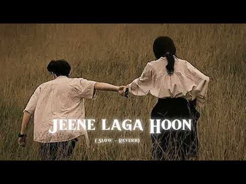 Jeene laga Hoon Pehle se jyada | Slow Reverb | Lo-fi,,,