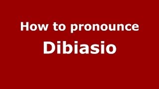 How to pronounce Dibiasio
