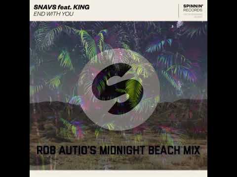 End With You (Rob Autio’s Midnight Beach Mix) - Snavs feat. KING
