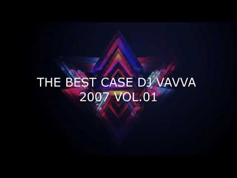 THE BEST CASE DJ VAVVA 2007 VOL01