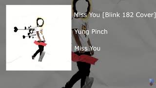 Miss You - Yung Pinch (Blink 182 Cover) [Reposted]
