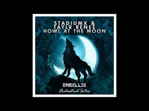 Stadiumx ft. Taylr Renee - Howl At The Moon (Endillis Orchestral Intro Edit)