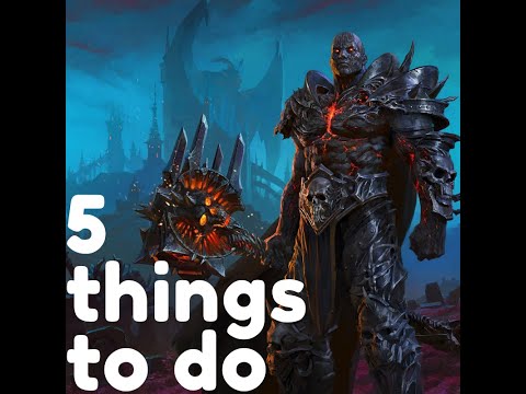 5 THINGS DO BEFORE SHADOWLANDS
