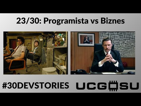 30 Devstories - 23/30: Programista vs Biznes
