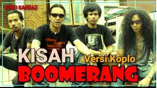 Download lagu KISAH BOOMERANG VERSI KOPLO... mp3