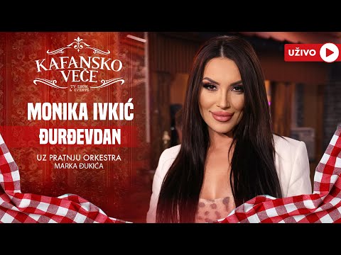 MONIKA IVKIC - DJURDEVDAN | UZIVO | (ORK. MARKA DJUKICA) | 2024 | KAFANSKO VECE