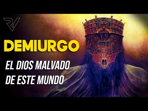 Demiurgo, el Dios Malvado del Mundo